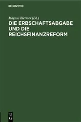 Book cover of Die Erbschaftsabgabe und die Reichsfinanzreform by Magnus Biermer
