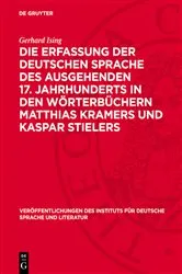 Book cover of Die Erfassung der deutschen Sprache des ausgehenden 17. Jahrhunderts in den Wörterbüchern Matthias Kramers und Kaspar Stielers by Gerhard Ising