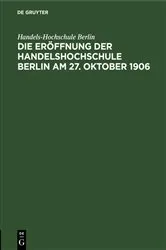 Book cover of Die Eröffnung der Handelshochschule Berlin am 27. Oktober 1906 by Handels-Hochschule Berlin