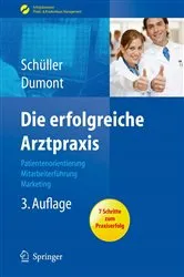 Book cover of Die erfolgreiche Arztpraxis (3rd ed.) by Anne M. Schüller
