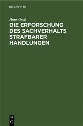 Book cover of Die Erforschung des Sachverhalts strafbarer Handlungen (2nd ed.) by Hans Groß