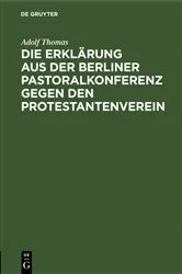 Book cover of Die Erklärung aus der Berliner Pastoralkonferenz gegen den Protestantenverein by Adolf Thomas
