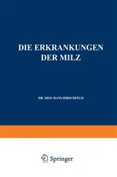 Book cover of Die Erkrankungen der Milz. Die Hepato-Lienalen Erkrankungen. Die Operationen an der Milz bei den Hepato-Lien Alen Erkrankungen by Hans Hirschfeld