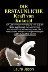 Book cover of Die erstaunliche Kraft von Kokosöl by Laura Jason