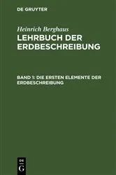 Book cover of Die ersten Elemente der Erdbeschreibung by Heinrich Berghaus