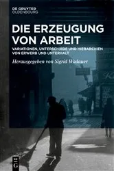 Book cover of Die Erzeugung von Arbeit by Sigrid Wadauer