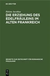 Book cover of Die Erziehung des Edelfräuleins im Alten Frankreich by Helene Jacobius