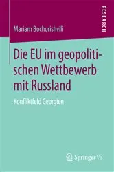 Book cover of Die EU im geopolitischen Wettbewerb mit Russland by Mariam Bochorishvili