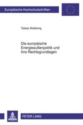 Book cover of Die europaeische Energieaußenpolitik und ihre Rechtsgrundlagen by Tobias Woltering