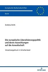 Book cover of Die europaeische Liberalisierungspolitik und deren Auswirkungen auf die Anwaltschaft by Unknown
