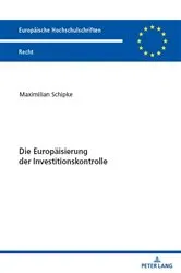 Book cover of Die Europaeisierung der Investitionskontrolle by Maximilian Schipke