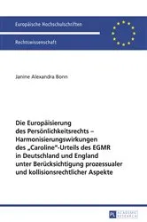 Book cover of Die Europaeisierung des Persoenlichkeitsrechts – Harmonisierungswirkungen des «Caroline»-Urteils des EGMR in Deutschland und England unter Beruecksichtigung prozessualer und kollisionsrechtlicher Aspekte by Janine Bonn