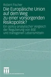 Book cover of Die Europäische Union auf dem Weg zu einer vorsorgenden Risikopolitik? by Robert Fischer