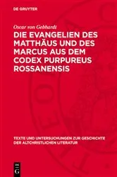 Book cover of Die Evangelien des Matthäus und des Marcus aus dem Codex Purpureus Rossanensis by Oscar von Gebhardt