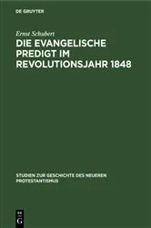 Book cover of Die evangelische Predigt im Revolutionsjahr 1848 by Ernst Schubert