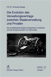 Book cover of Die Evolution des Verwaltungsvertrags zwischen Staatsverwaltung und Privaten by Andreas Abegg