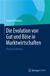 Book cover of Die Evolution von Gut und Böse in Marktwirtschaften by Friedrich Thießen