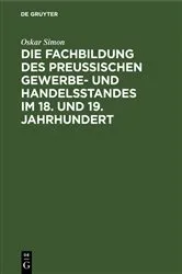 Book cover of Die Fachbildung des preussischen Gewerbe- und Handelsstandes im 18. und 19. Jahrhundert by Oskar Simon