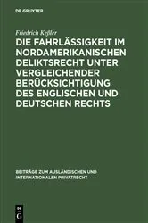 Book cover of Die Fahrlässigkeit im nordamerikanischen Deliktsrecht unter vergleichender Berücksichtigung des englischen und deutschen Rechts by Friedrich Keßler