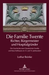 Book cover of Die Familie Twente – Richter, Buergermeister und Hospitalgruender by Lothar Beinke