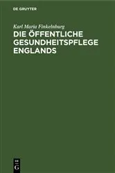 Book cover of Die öffentliche Gesundheitspflege Englands by Karl Maria Finkelnburg