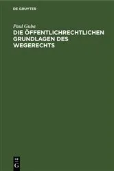 Book cover of Die öffentlichrechtlichen Grundlagen des Wegerechts by Unknown