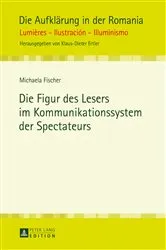 Book cover of Die Figur des Lesers im Kommunikationssystem der Spectateurs by Klaus-Dieter Ertler