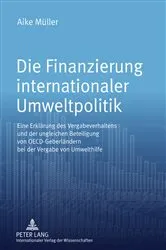 Book cover of Die Finanzierung internationaler Umweltpolitik by Aike Müller