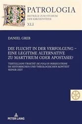 Book cover of Die Flucht in der Verfolgung – eine legitime Alternative zu Martyrium oder Apostasie? by Hubertus Drobner