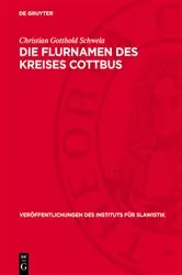 Book cover of Die Flurnamen des Kreises Cottbus by Christian Gotthold Schwela