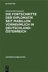 Book cover of Die Fortschritte der Diplomatik seit Mabillon vornehmlich in Deutschland-Österreich by Richard Rosenmund
