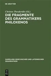 Book cover of Die Fragmente des Grammatikers Philoxenos by Christos Theodoridis