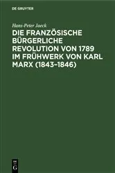 Book cover of Die französische bürgerliche Revolution von 1789 im Frühwerk von Karl Marx (1843–1846) by Hans-Peter Jaeck