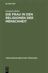 Book cover of Die Frau in den Religionen der Menschheit by Friedrich Heiler