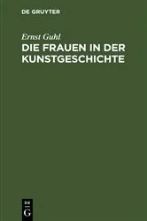 Book cover of Die Frauen in der Kunstgeschichte by Ernst Guhl