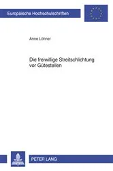 Book cover of Die freiwillige Streitschlichtung vor Guetestellen by Anne Löhner