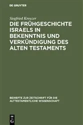Book cover of Die Frühgeschichte Israels in Bekenntnis und Verkündigung des Alten Testaments by Siegfried Kreuzer