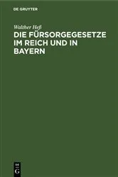 Book cover of Die Fürsorgegesetze im Reich und in Bayern (2nd ed.) by Walther Heß