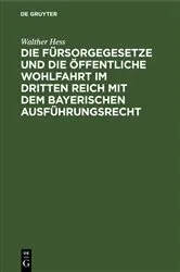 Book cover of Die Fürsorgegesetze und die öffentliche Wohlfahrt im Dritten Reich mit dem bayerischen Ausführungsrecht (3rd ed.) by Unknown
