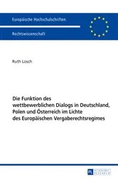 Book cover of Die Funktion des wettbewerblichen Dialogs in Deutschland, Polen und Oesterreich im Lichte des Europaeischen Vergaberechtsregimes by Ruth Losch