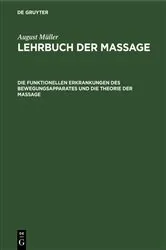 Book cover of Die funktionellen Erkrankungen des Bewegungsapparates und die Theorie der Massage (2nd ed.) by August Müller