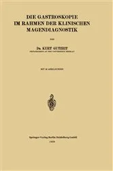Book cover of Die Gastroskopie im Rahmen der Klinischen Magendiagnostik by Kurt Gutzeit
