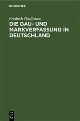 Book cover of Die Gau- und Markverfassung in Deutschland by Friedrich Thudichum