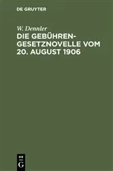 Book cover of Die Gebührengesetznovelle vom 20. August 1906 by W. Dennler