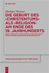 Book cover of Die Geburt des 'Christentums' als 'Religion' am Ende des 19. Jahrhunderts by Mathias Thurner