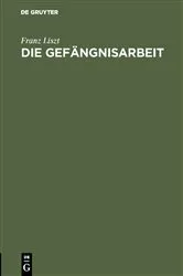 Book cover of Die Gefängnisarbeit by Franz Liszt