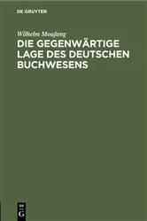 Book cover of Die gegenwärtige Lage des deutschen Buchwesens by Wilhelm Moufang