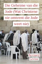 Book cover of Die Geheime van die Jode (Wat Christene nie omtrent die Jode weet nie) by Bernard Levine