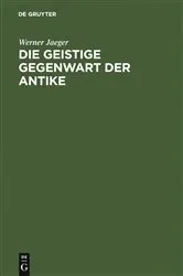 Book cover of Die geistige Gegenwart der Antike by Werner Jaeger