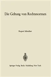 Book cover of Die Geltung von Rechtsnormen by Rupert Schreiber